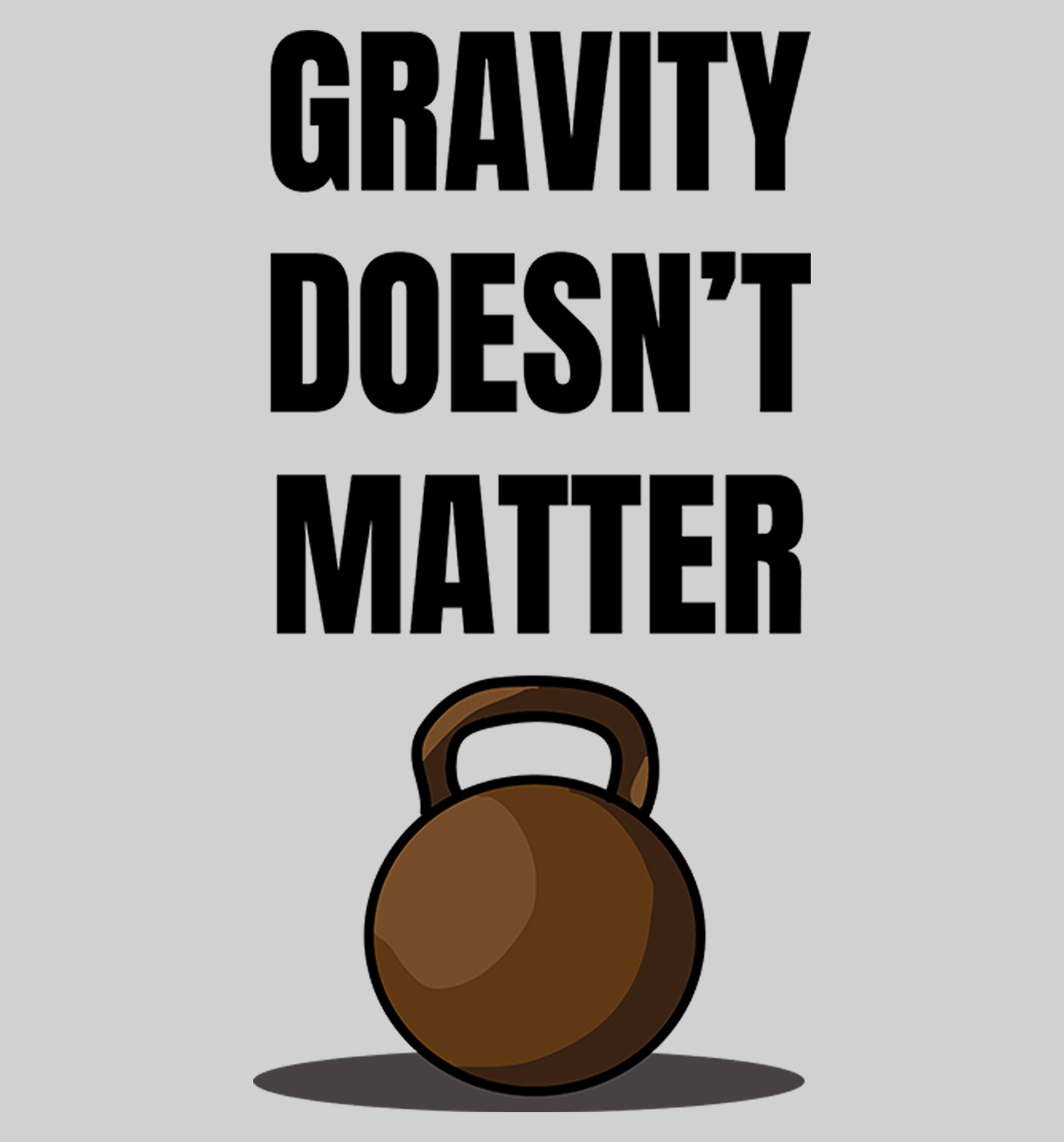 Gravity-doesnt-matter-t-shirt